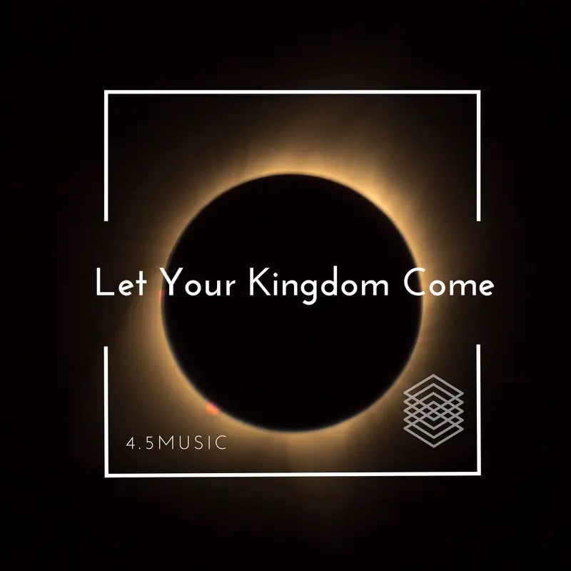 Let Your Kingdom Come